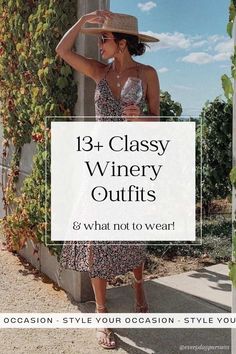 a woman wearing a hat and dress with the words 13 classy winery outfits & what not to wear