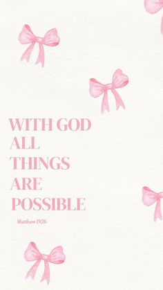 pink bows on white paper with the words, with god all things are possible written below