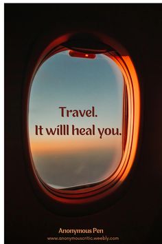 an airplane window with the words travel, it will heal you