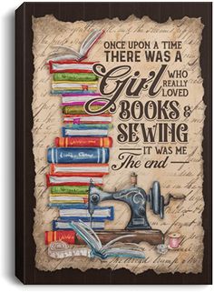 a sign that says once upon time there was a girl who really loved books and sewing