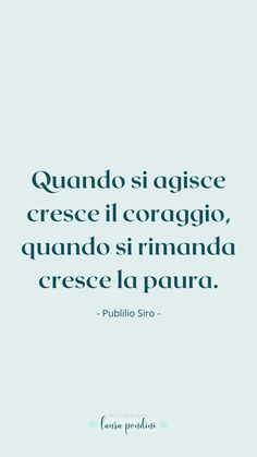 an image of a quote that reads quanndo si agisce cresce ill co