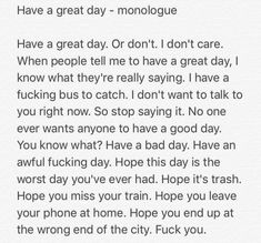 the text is written in black and white on a piece of paper that says, have a great day - monologue