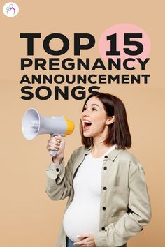 a pregnant woman holding a yellow and white megaphone with the words top 15 pregnancy announcement songs