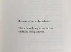 an open book with the words be sweet - but set boundariess this is the only way to love others while also loving yourself