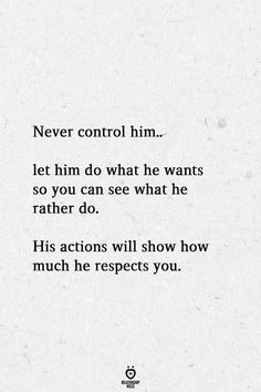 a white paper with the words never control him let him do what he wants so you can see what he rather do