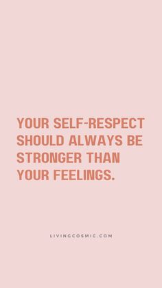 a pink background with the words, your self respect should always be strong