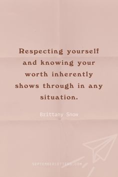 Quote: "Respecting Yourself and Knowing Your Worth Inherently Shows Through in Any Situation." Brittany Snow Therapeutic Writing, What I Like About You, Brittany Snow, Know Your Worth, The Writer, Respect Yourself, Positive Self Affirmations, You Are Enough, Healing Quotes