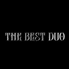 the best duo logo in black and white on a dark background with text that reads,'the best duo '