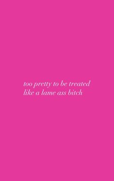 To Pretty To Be Treated Like A Lame, Pretty Pink Quotes, Baddie Quotes Wallpaper, Girly Quotes For Instagram, Baddie Quotes Instagram, Self Love Captions, Self Motivation Quotes, This Is Your Life