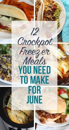 several pictures with the words crockpot freezer meals you need to make for june