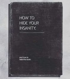 a black book with the title how to hide your inanity