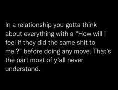 a black and white photo with the words in a text box that reads, in a relationship you gota think about everything with a how i feel it