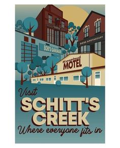 a poster with the words visit schitt's creek where everyone hits in