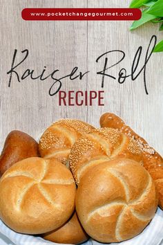 bread rolls in a white bowl on a wooden table with text reading kaisera roll recipe