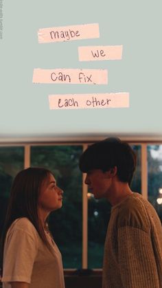 two people standing next to each other in front of a window with the words maybe we can fix each other