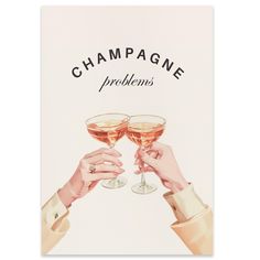 two people toasting wine glasses with the words champagne problems written on it in black