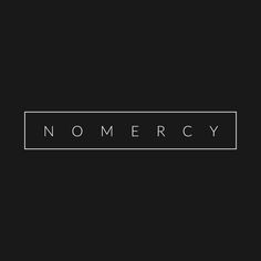 the word nomercy is written in black and white on a dark background with a rectangle