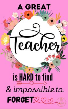 a pink background with flowers and the words teacher is hard to find and impossible to forget