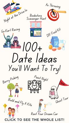 a poster with the words 100 + date ideas you'll want to try