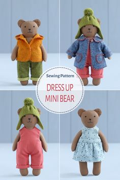 four different teddy bears wearing clothes and hats with the words sewing pattern dress up mini bear