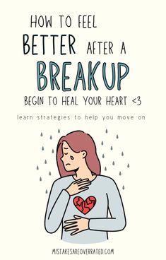 a woman holding her heart with the words how to feel better after a break up