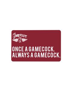 a red sign that says once a gamecock always a gamecock