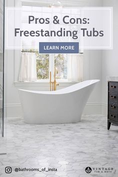 a white bath tub sitting in a bathroom next to a window with the words pros and cons freestanding tubs learn more