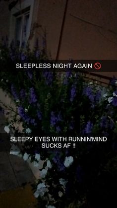 the words sleep eyes with running mind sucks af