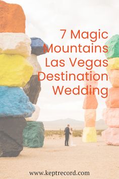 a bride and groom standing in front of colorful rocks with text overlay reading 7 magic mountains las vegas destination wedding