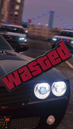 a close up of a car with the word wasted on it