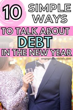 a man and woman standing next to each other with the text 10 simple ways to talk about debt in the new year