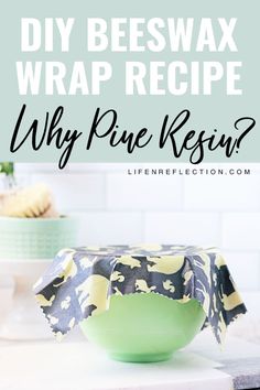 a green bowl with the words diy beeswax wrap recipe on it in front of