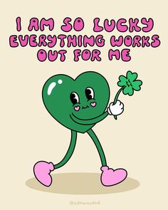 a green heart holding a clover saying i am so lucky everything works out for me