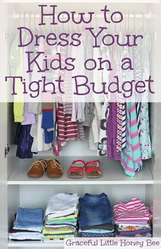 Learn how to dress your kids in quality clothes on a tight budget on gracefullittlehoneybee.com Closet Organization On A Budget, Organization On A Budget, Budget Outfits, Kids Closet Organization, Kid Closet, Frugal Living Tips, Saving Ideas, Toddler Fashion