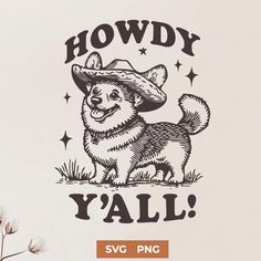 a dog wearing a cowboy hat with the words y'all in black and white