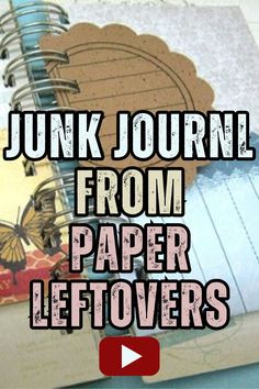 junk journal from paper leftovers with the words junk journal from paper leftovers on it