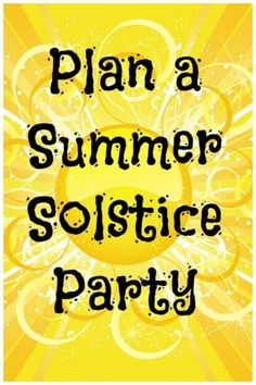 a yellow poster with the words plan a summer solstice party