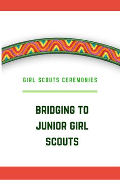 a girl scout's ceremony with the text bridging to junior girl scouts