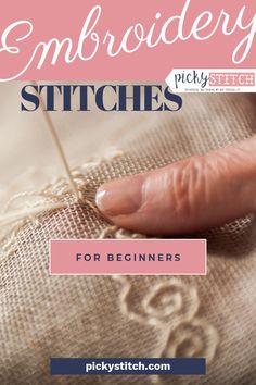 the cover of embroidery stitches for beginners with text overlaying it and an image of