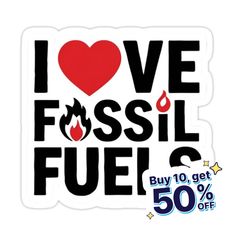 sticker with the words i love fossil fuel's written in black and red