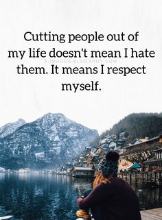 People Quotes Cutting people out of my life doesn't mean I hate them. It means I respect myself. Best Advice Quotes Life Lessons, Advice Quotes Life, Respect Myself, Negative People Quotes, Cheer Box, Quotes Life Lessons, 2015 Quotes, Best Advice Quotes, Better Quotes