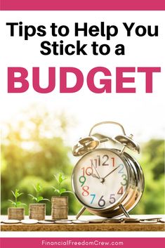 an alarm clock sitting next to stacks of coins with the words tips to help you stick to a budget