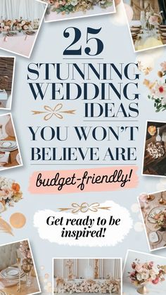 the 25 stunning wedding ideas you won't believe are budget - friendly get ready to be inspired