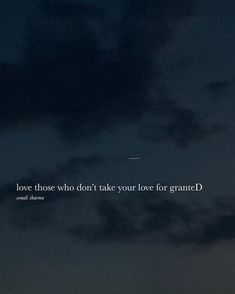 an airplane flying in the sky at night with a quote above it that reads, love those who don't take your love for