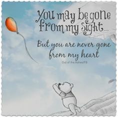 a teddy bear flying a kite in the sky with a quote on it that reads, you may be gone from my sight but you are never one