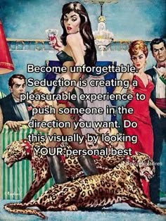 a woman laying on top of a leopard in front of other people and the caption reads become unforgettable sedution is creating a plasturable experience to push someone in the direction