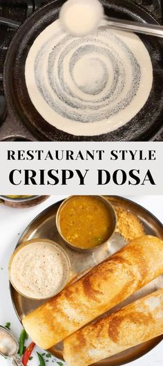 two pictures with different types of food on them and the words restaurant style crispy dosa