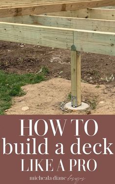 a wooden deck with the words how to build a deck like a pro on it