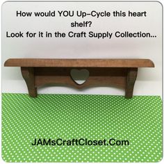 a wooden bench with a heart cut out on it's side and the words how would you up - cycle this heart shelf?