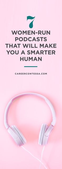 a pair of white headphones sitting on top of a pink background with the words women - run podcasts that will make you a smarter human